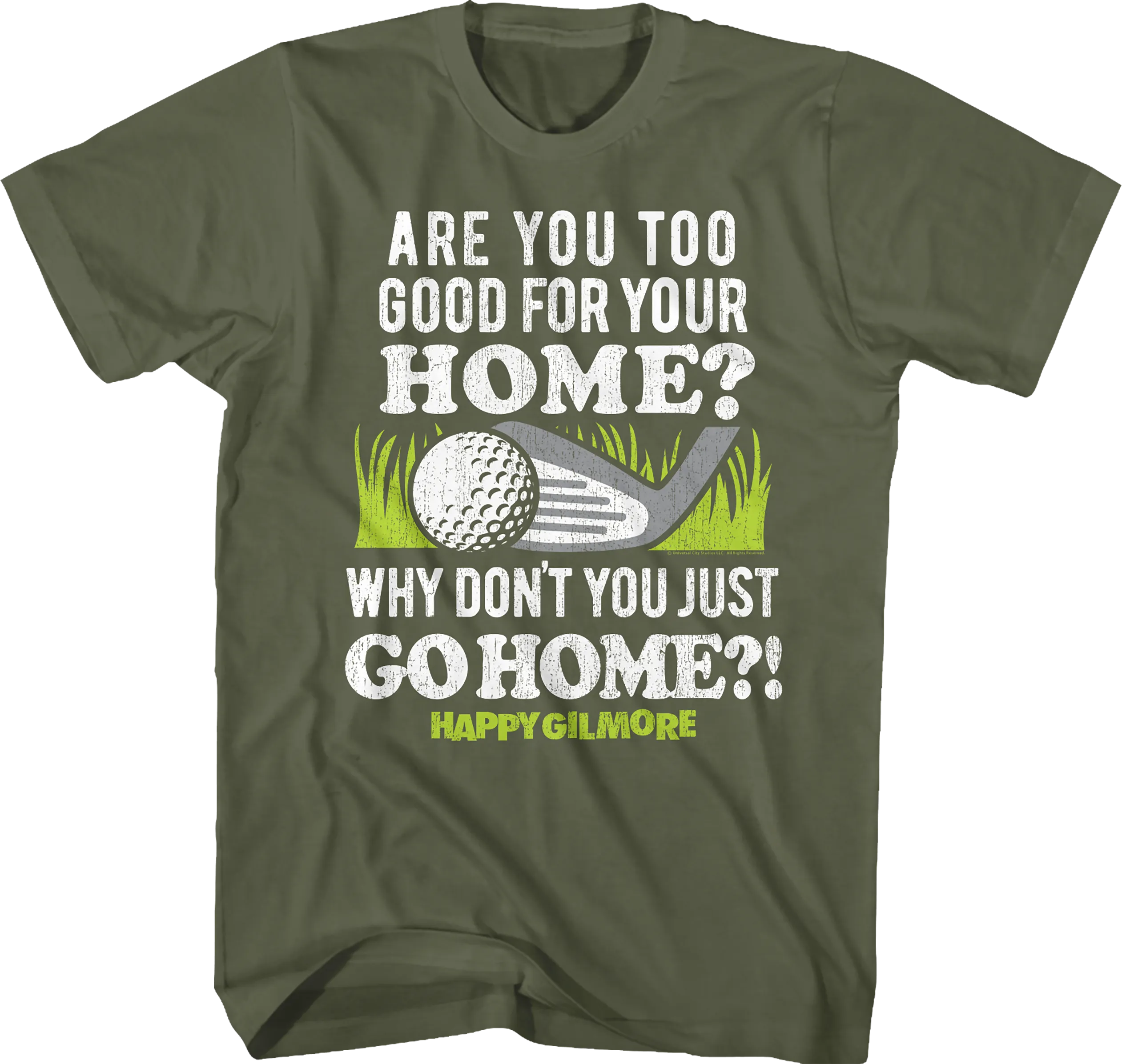 Are You Too Good For Your Home Happy Gilmore T-Shirt