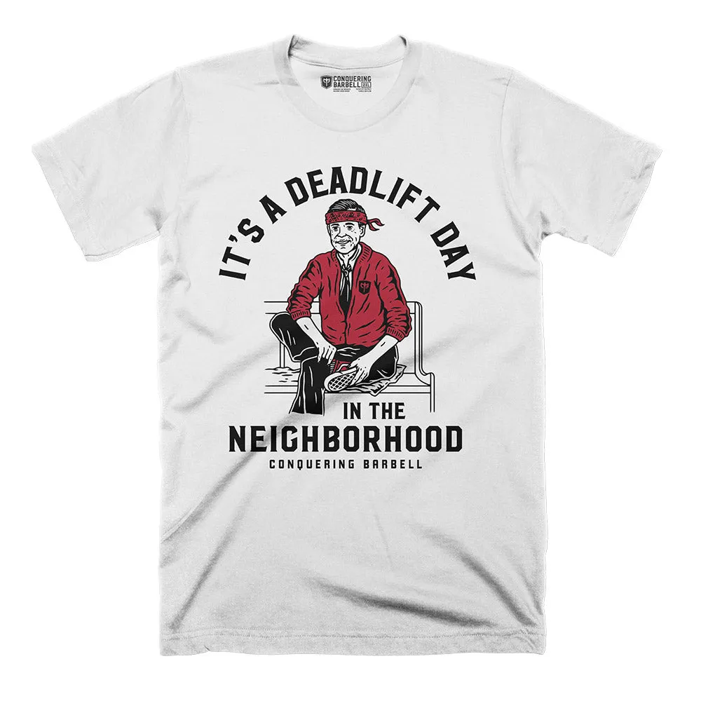 It's a Deadlift Day in the Neighborhood Tee