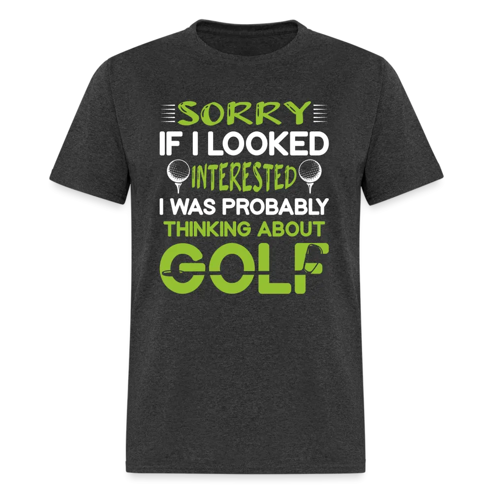 Sorry I Was Probably Thinking About Golf T-Shirt